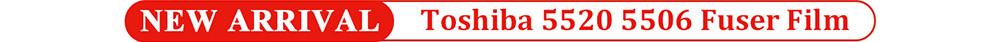 Toshiba-5520-5506-Fuser-Film-NEW-ARRIVAL-1.jpg